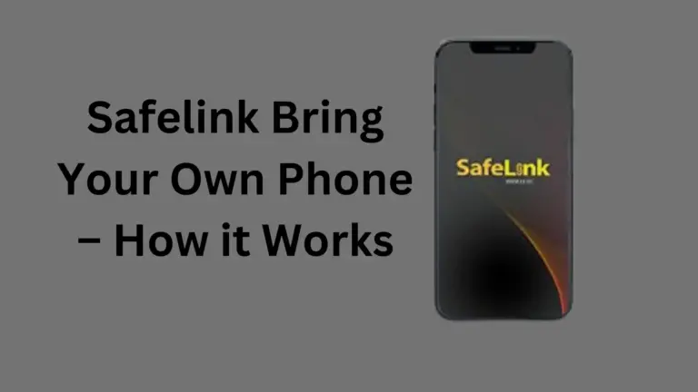 Safelink Bring Your Own Phone – How it Works