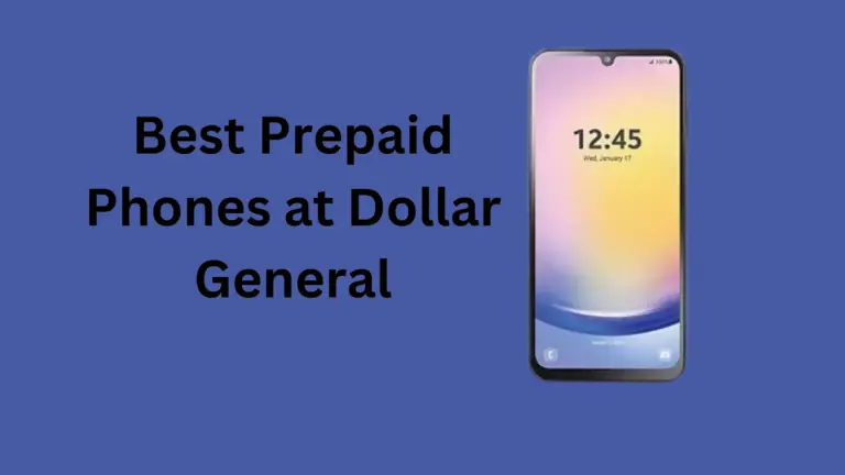 Best Prepaid Phones at Dollar General